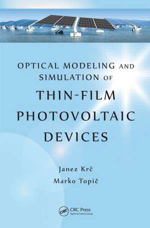 Optical Modeling and Simulation of Thin-Film Photovoltaic Devices de Janez Krc