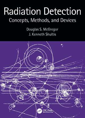 Radiation Detection: Concepts, Methods, and Devices de Douglas McGregor