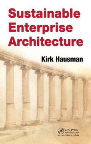 Sustainable Enterprise Architecture de Kirk Hausman