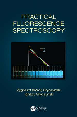 Practical Fluorescence Spectroscopy de Zygmunt (Karol) Gryczynski
