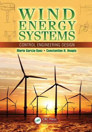 Wind Energy Systems: Control Engineering Design de Mario Garcia-Sanz