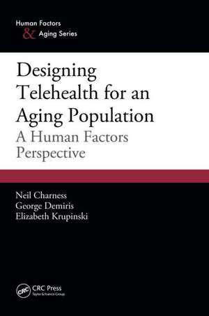 Designing Telehealth for an Aging Population: A Human Factors Perspective de Neil Charness