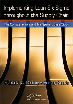 Implementing Lean Six Sigma throughout the Supply Chain: The Comprehensive and Transparent Case Study de Elizabeth A. Cudney