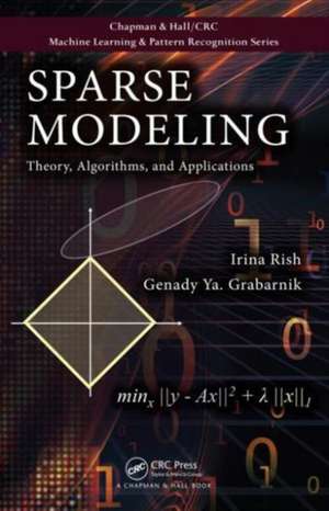 Sparse Modeling: Theory, Algorithms, and Applications de Irina Rish