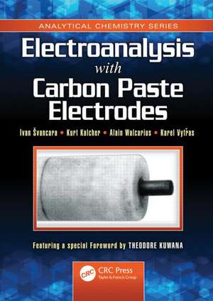 Electroanalysis with Carbon Paste Electrodes de Ivan Svancara