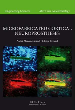 Microfabricated Cortical Neuroprostheses de Andre Mercanzini