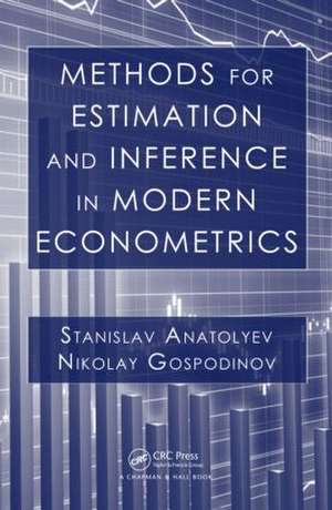 Methods for Estimation and Inference in Modern Econometrics de Stanislav Anatolyev