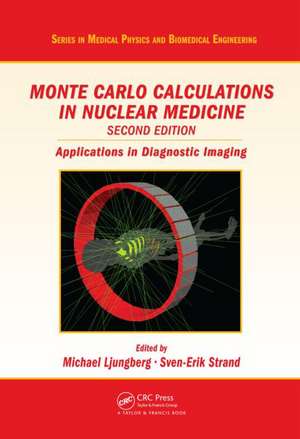 Monte Carlo Calculations in Nuclear Medicine: Applications in Diagnostic Imaging de Michael Ljungberg