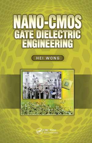 Nano-CMOS Gate Dielectric Engineering de Hei Wong