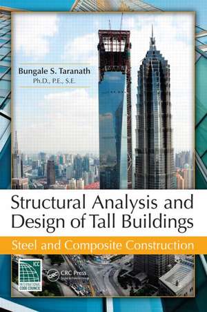 Structural Analysis and Design of Tall Buildings: Steel and Composite Construction de Bungale S. Taranath