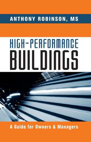 High-Performance Buildings: A Guide for Owners & Managers de MS Robinson