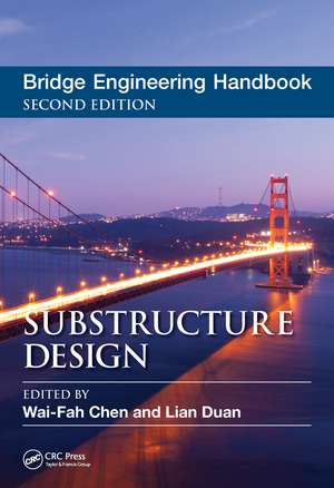 Bridge Engineering Handbook: Substructure Design de Wai-Fah Chen