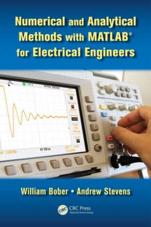 Numerical and Analytical Methods with MATLAB for Electrical Engineers de William Bober