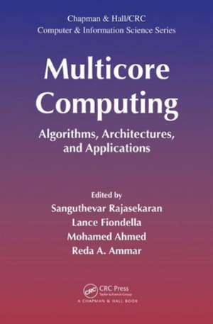 Multicore Computing: Algorithms, Architectures, and Applications de Sanguthevar Rajasekaran