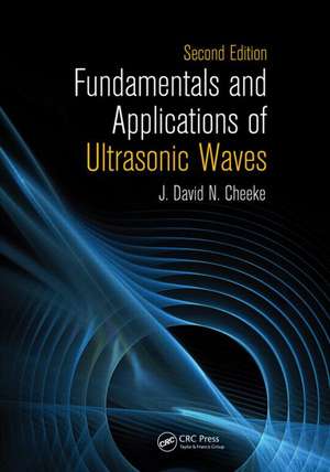 Fundamentals and Applications of Ultrasonic Waves de J. David N. Cheeke