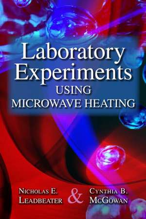 Laboratory Experiments Using Microwave Heating de Nicholas E. Leadbeater