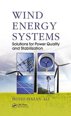 Wind Energy Systems: Solutions for Power Quality and Stabilization de Mohd. Hasan Ali