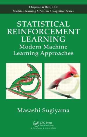 Statistical Reinforcement Learning: Modern Machine Learning Approaches de Masashi Sugiyama