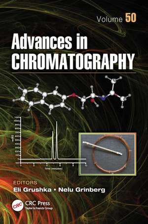 Advances in Chromatography, Volume 50 de Eli Grushka