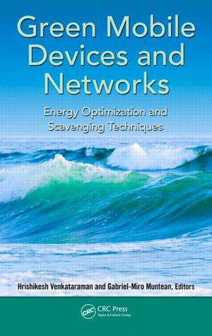 Green Mobile Devices and Networks: Energy Optimization and Scavenging Techniques de Hrishikesh Venkataraman