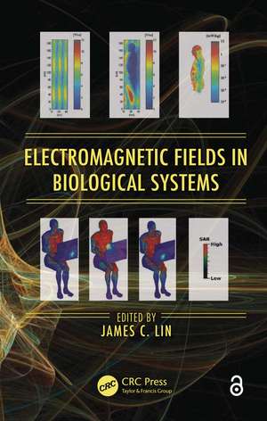 Electromagnetic Fields in Biological Systems de James C. Lin