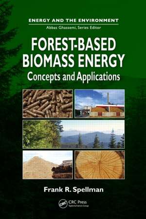 Forest-Based Biomass Energy: Concepts and Applications de Frank Spellman