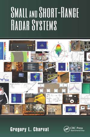 Small and Short-Range Radar Systems de Gregory L. Charvat