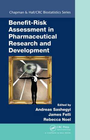 Benefit-Risk Assessment in Pharmaceutical Research and Development de Andreas Sashegyi