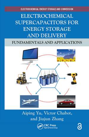 Electrochemical Supercapacitors for Energy Storage and Delivery: Fundamentals and Applications de Aiping Yu