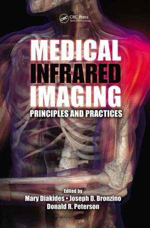 Medical Infrared Imaging: Principles and Practices de Mary Diakides