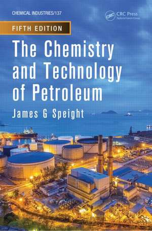 The Chemistry and Technology of Petroleum de James G. Speight