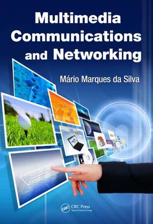 Multimedia Communications and Networking de Mario Marques da Silva