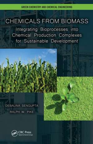 Chemicals from Biomass: Integrating Bioprocesses into Chemical Production Complexes for Sustainable Development de Debalina Sengupta