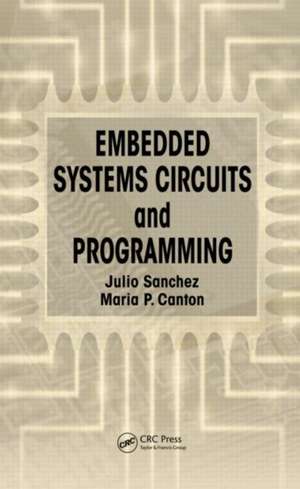 Embedded Systems Circuits and Programming de Julio Sanchez