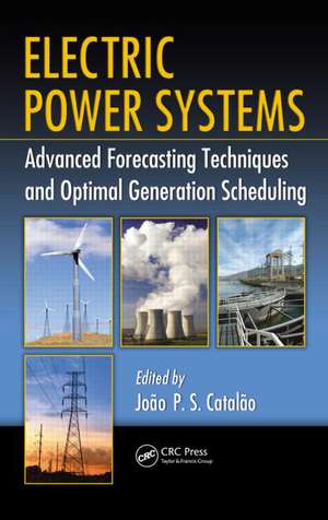 Electric Power Systems: Advanced Forecasting Techniques and Optimal Generation Scheduling de João P. S. Catalão