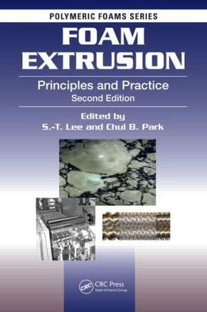 Foam Extrusion: Principles and Practice, Second Edition de S. -T Lee