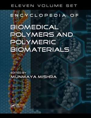 Encyclopedia of Biomedical Polymers and Polymeric Biomaterials, 11 Volume Set de Munmaya Mishra