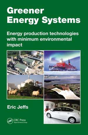 Greener Energy Systems: Energy Production Technologies with Minimum Environmental Impact de Eric Jeffs