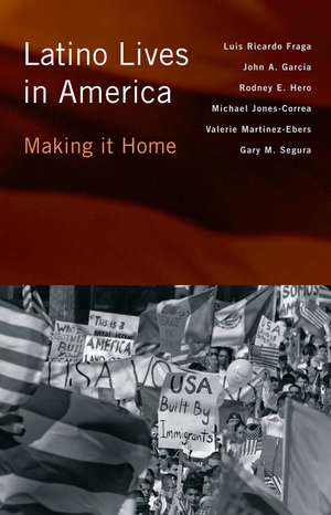 Latino Lives in America: Making It Home de Luis Ricardo Fraga