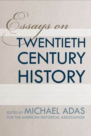 Essays on Twentieth-Century History de Michael Adas