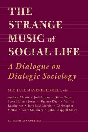 The Strange Music of Social Life: A Dialogue on Dialogic Sociology de Michael Bell