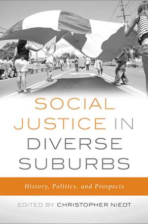 Social Justice in Diverse Suburbs: History, Politics, and Prospects de Christopher Niedt