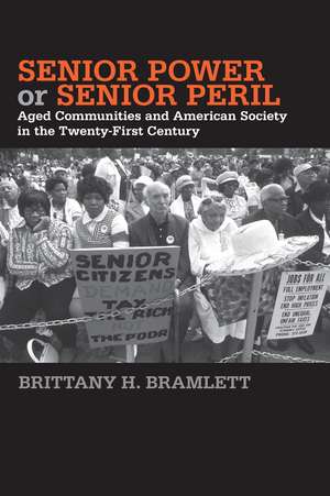 Senior Power or Senior Peril: Aged Communities and American Society in the Twenty-First Century de Brittany H Bramlett