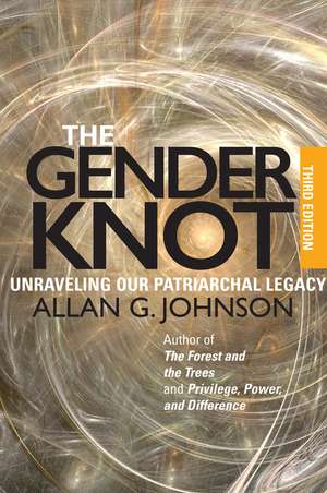 The Gender Knot: Unraveling Our Patriarchal Legacy de Allan Johnson