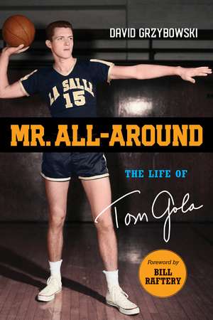 Mr. All-Around: The Life of Tom Gola de David Grzybowski