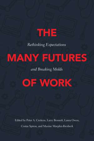 The Many Futures of Work: Rethinking Expectations and Breaking Molds de Peter A. Creticos