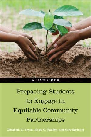 Preparing Students to Engage in Equitable Community Partnerships: A Handbook de Elizabeth A. Tryon