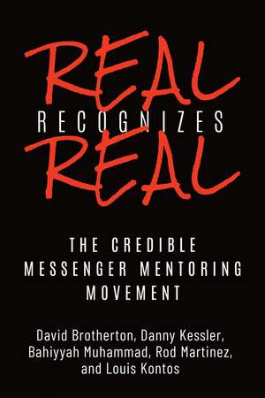 Real Recognizes Real: The Credible Messenger Mentoring Movement de David C. Brotherton