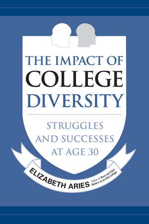 The Impact of College Diversity: Struggles and Successes at Age 30 de Elizabeth Aries