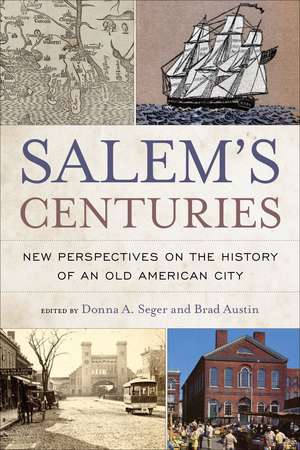 Salem's Centuries: New Perspectives on the History of an Old American City de Donna A. Seger